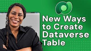 How to Create Dataverse Tables Like a Pro (New 2025 Update)