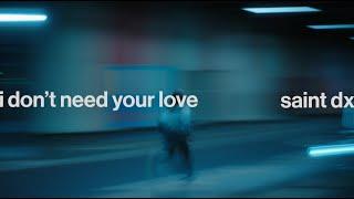 Saint DX - I Don’t Need Your Love (Lyric Video)