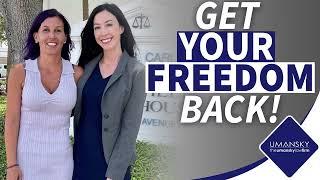 Get Your Freedom Back! | Umansky Law Firm Client Review