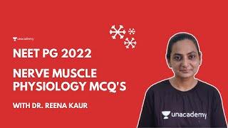 NEET PG 2022 | Nerve Muscle Physiology | Dr Reena Kaur