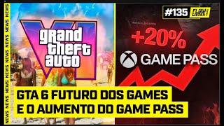 GTA 6 é o FUTURO dos GAMES e o AUMENTO POLÊMICO do GAME PASS - #FGN #135