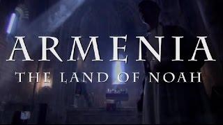 Армения - Земля Ноя (ARMENIA The Land Of Noah) [OFFICIAL] [HD]