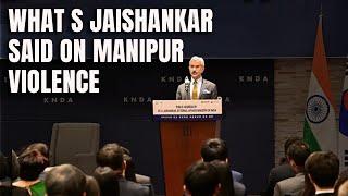 Manipur Violence News | Manipur Situation "Truly Tragic", India Wants To See Normalcy: S Jaishankar