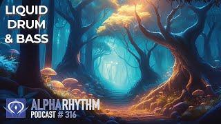 Alpha Rhythm Drum & Bass Podcast LIVE (Episode 316)