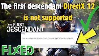 How to Fix The first descendant directX 12 is not supported on your system