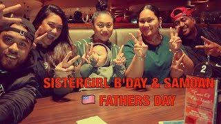 SISTERGIRL B'DAY DINNER & SAMOAN FATHERS DAY 