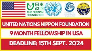 Fully Funded United Nations Nippon Foundation Fellowship 2025 Application open Now 9 Months in USA