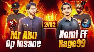 Mr Abu & Insane  Vs Nomi FF & Rage 99  || 2 vs 2 Between Pak Legends|| @mrabu1 @NOMIFF1