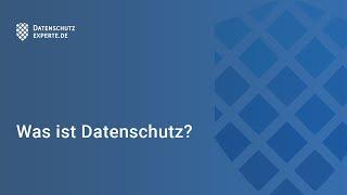 Was ist Datenschutz? – Kurz und klar beantwortet in 120 Sekunden