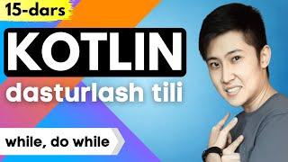 Kotlin dasturlash tili | 15-dars: while, do while