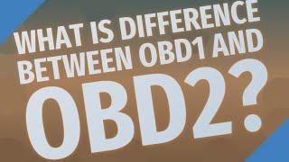 What is difference between obd1 and obd2?