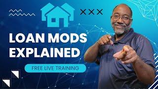 Live Training: Loan Modifications Explained