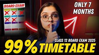 How to Score 99% in Class 12 Board EXAM 2025 | Realistic Strategy | *ONLY 1% WILL FOLLOW*