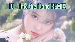 아이유 (IU) - Into the i land Remix