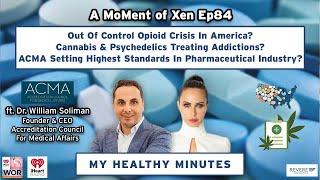 Opioid Crisis, Cannabis & Psychedelics Treating Addictions, & The ACMA? ft. Dr. William Soliman Ep84