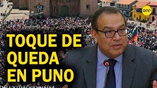 Perú en crisis: Premier Alberto Otárola anunció toque de queda en Puno