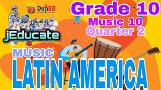 MUSIC OF LATIN AMERICA / MUSIC 10 / QUARTER 2