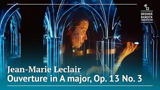 Jean-Marie Leclair: Ouverture in A major, Oo. 13 No. 3