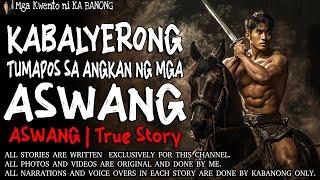 KABALYERONG TUMAPOS SA ANGKAN NG MGA ASWANG | Kwentong Aswang | True Story