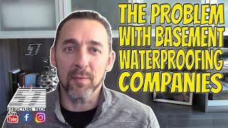 The problem with basement waterproofing companies