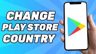 How to Change Play Store Country Without Credit Card, VPN and No Root (2024)