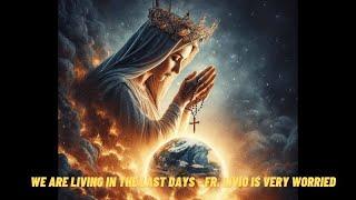 WE ARE LIVING IN THE LAST DAYS - PROPHECY EXPERT WARNS: FR. LIVIO IS VERY WORRIED