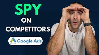 Spy on Your Competitors' Google Ads for FREE