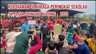 KEJOHANAN OLAHRAGA PERINGKAT SEKOLAH 2023 SK Pajar Sejingkat Kuching Sarawak #2023