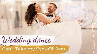 Can't Take My Eyes Off You - Frankie Valli ️ Wedding Dance ONLINE | I Love You Baby Choreography