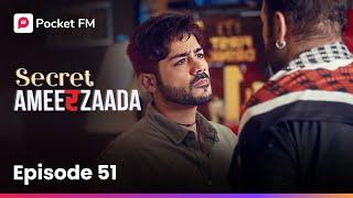 Episode 51 | Secret Ameerzaada | Pocket FM