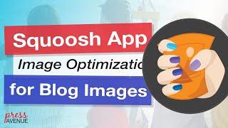 How to Optimize WordPress Blog Images with Squoosh