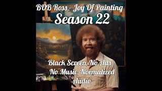 Bob Ross 5 Hour Black Screen Season 22 Full Season Compilation No Music - No Ads - Normalized Audio