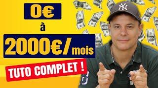 Comment passer de 0€ à 2000€ par mois : Tutoriel complet !