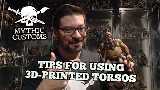 Tips for Using 3D-Printed Torsos with Mythic Legions