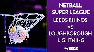 LIVE NETBALL! | Leeds Rhinos vs Loughborough Lightning | Netball Super League