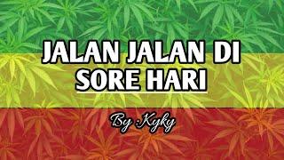 JALAN JALAN DI SORE HARI || Lirik Lagu Reggae  #LaguReggae,#LaguReggaeSka,#LaguReggaeTerbaru2024