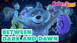 Masha and the Bear 2024  Between Dark and Dawn  Best episodes cartoon collection 