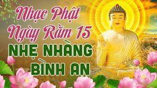 Nhạc Phật Giáo Ngày Rằm 15 Cầu Bình An May Mắn - Nhạc Phật Mới Nhất 2023