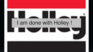 I’m done with Holley, and here’s why.