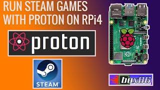 Raspberry Pi 4: STEAM PLAY / PROTON with BOX86