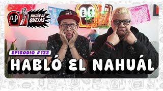 Buzón de quejas / Episodio 133 / Habló el nahuál