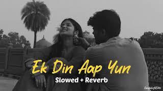 Ek_Din_Aap_Yun_90's songs_Slowed+Reverb | special Video credit:- Sanju lofi edits | @LofiRollin