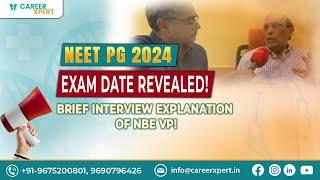 NEET PG 2024: NBE Vice President Discusses Exam Date | Brief explanation of interview