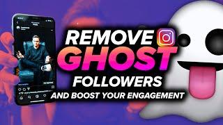 Remove Your Instagram Ghost Followers & Explode Your Engagement [In-Depth Tutorial] | Algorithm