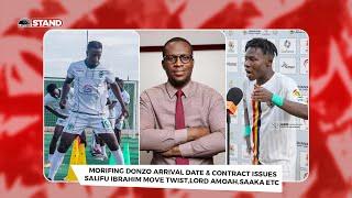 MORIFING DONZO ARRIVAL DATE & CONTRACT ISSUES,SALIFU IBRAHIM MOVE TWIST,LORD AMOAH,SAAKA LASTEST,ETC