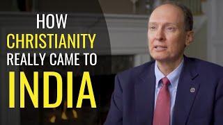 How Christianity really came to India (It wasn't Thomas) - Donald Fairbairn