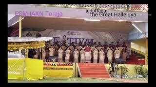 The Great Haleluya || Performance by PSM IAKN Toraja.