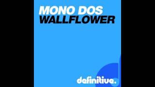 "WallFlower (Original Mix)" - Mono Dos - Definitive Recordings