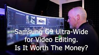 Samsung Odyssey G9 for Video Editing -- Is it worth the Money?