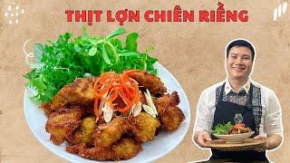 Hướng dẫn làm THỊT LỢN CHIÊN RIỀNG cực ngon lại dễ làm| Cùng Cháu Vào Bếp